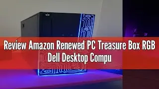 Review Amazon Renewed PC Treasure Box RGB Dell Desktop Computer Intel Quad Core I5 up to 3.6G, 16G,