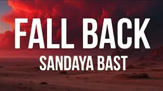 Sandaya Bast &ndash; Fall Back (Lyrics)