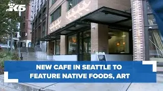 New caf&eacute; in Seattle to feature Native foods, artwork