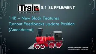 Video 14B: iTrain 5.1 Supplement - Blocks - First Turnout Feedback - Amendment