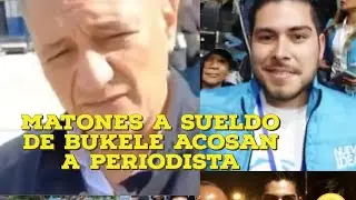 MODELO CHAVISTA EN ELECCIONES DE  EL SALVADOR, MATONES DE BUKELE AMEDRENTANDO A PERIODISTAS