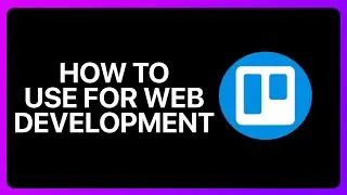 How To Use Trello For Web Development Tutorial