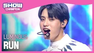 LUMINOUS - RUN (루미너스 - 런) | Show Champion | EP.411
