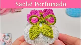Como Fazer Sachê Perfumado de Crochê: O Presente Perfeito! 🎁