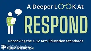 Unpacking the K 12 Arts Education Standards   A Deeper Look at the RESPOND Strand