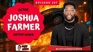 No Script, Just Real: Joshua Farmer On Purpose, Pressure & Power Moves