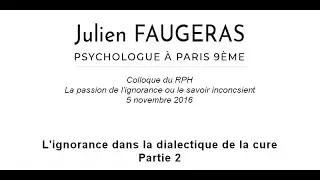 L&rsquo;ignorance dans la dialectique de la cure - Psychologue Paris 9 - Partie 2