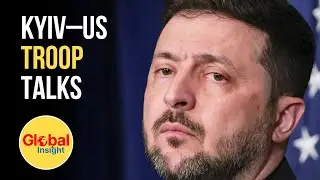 Kyiv Discusses US Troops Presence With Trump, Zelenskiy Says | Global Insights