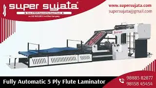 Fully Automatic Flute Lamination Machine | SUPER SUJATA | 7/5/3 Ply #corrugatedbox & Carton Box
