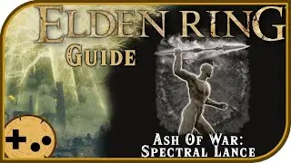 Spectral Lance: Ash Of War &mdash; Безумный урон от POISE! &mdash; Полевое руководство &mdash; Elden Ring Field Guides