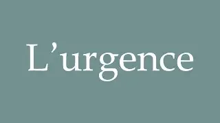 How to Pronounce ''L&rsquo;urgence'' (Emergency) Correctly in French
