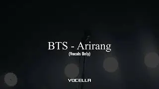 BTS - Arirang (Acapella/Vocals Only)