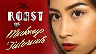 The ROAST of Makeup Tutorials (A Makeup Tutorial Parody)