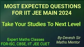 Most Expected Questions for IIT JEE MAIN 2024