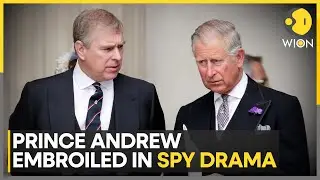 Prince Andrew&rsquo;s China Spy Scandal Pressures King Charles Again | World News | WION