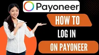 Как войти в Payoneer [Краткое руководство]