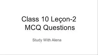 MCQ Questions - Class 10 Leçon 2