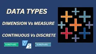 Dimension vs Measure | Continuous vs Discrete in Tableau - Video -6 | Tableau Crash Course
