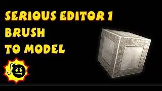 Serious Editor 1 Tutorial: From Brush to Model (.mdl)