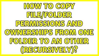 How to copy file/folder permissions and ownerships from one folder to an other (recursively)?