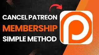 How to Cancel Patreon Membership?