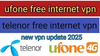 ufone telenor free internet vpn 2025 new vpn update am iqbal tech tv 