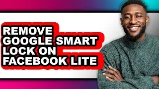 How to Remove Google Smart Lock on Facebook Lite (updated)