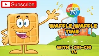Waffle Waffle Time With Chi Chi TV By CHI CHI TV