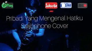 Pribadi Yang Mengenal Hatiku || Yahya Cover Saxophone