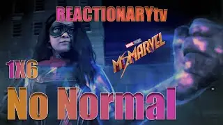 REACTIONARYtv | Ms. Marvel 1X6 | 