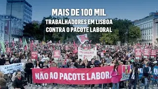 Mais de 100 mil trabalhadores em Lisboa, contra o pacote laboral