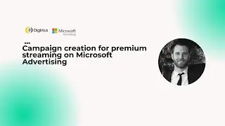 Campaign Creation for Premium Streaming on Microsoft Advertising