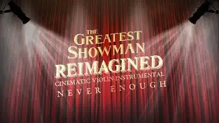 The Greatest Showman | Never Enough | Cinematic Instrumental Violin Cover