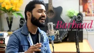 Barbaad new cover version by Amit debnath