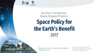 SHSSP17: Space Policy for the Earth&rsquo;s Benefit (Panel Discussion)
