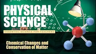 Chemical Changes & Conservation of Matter