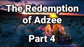 The Redemption of Adzee pt.4