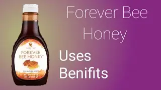 Forever Bee Honey || Uses And Health Benefits 