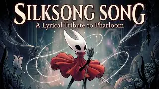 Silksong Song (A Lyrical Tribute to Pharloom)