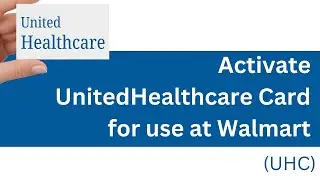 activate.uhc.com: How to Activate UnitedHealthcare (UHC) Card for use at Walmart?