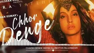 Chhor Denge (Remix) |&nbsp;Dj Aditya Karera | Nora Fatehi | Parampara Tandon | Sachet -Parampara 2k22