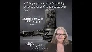 Podcast #17 Legacy Leaders: Purpose over Profit, and People over Power!