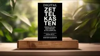 [Review] Digital Zettelkasten: Principles, Methods, & Examples (David Kadavy) Summarized.
