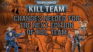 Changes Needed for the Next Edition of Kill Team
