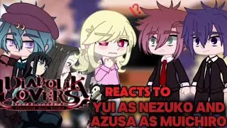 FREEDOM AU || Diabolik Lovers reacts to Yui as Nezuko and Azusa as Muichiro || •MuiNezu• // •AzuYui•