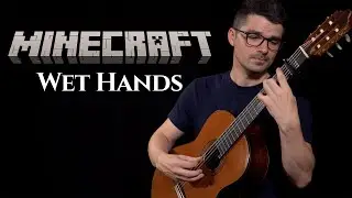 Wet Hands (Minecraft) | Classical Guitar Cover