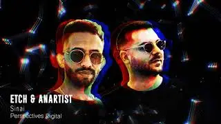ETCH & Anartist - Sinai (Original Mix) [Perspectives Digital]
