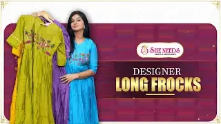 Designer Long Frocks ✨ | Elegant & Trendy Collection | She Needs Saree World