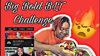 Big Bold BLT challenge/ created by @get lit with Moe
