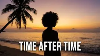 Time After Time Reggae Chill | Slow Moments Music